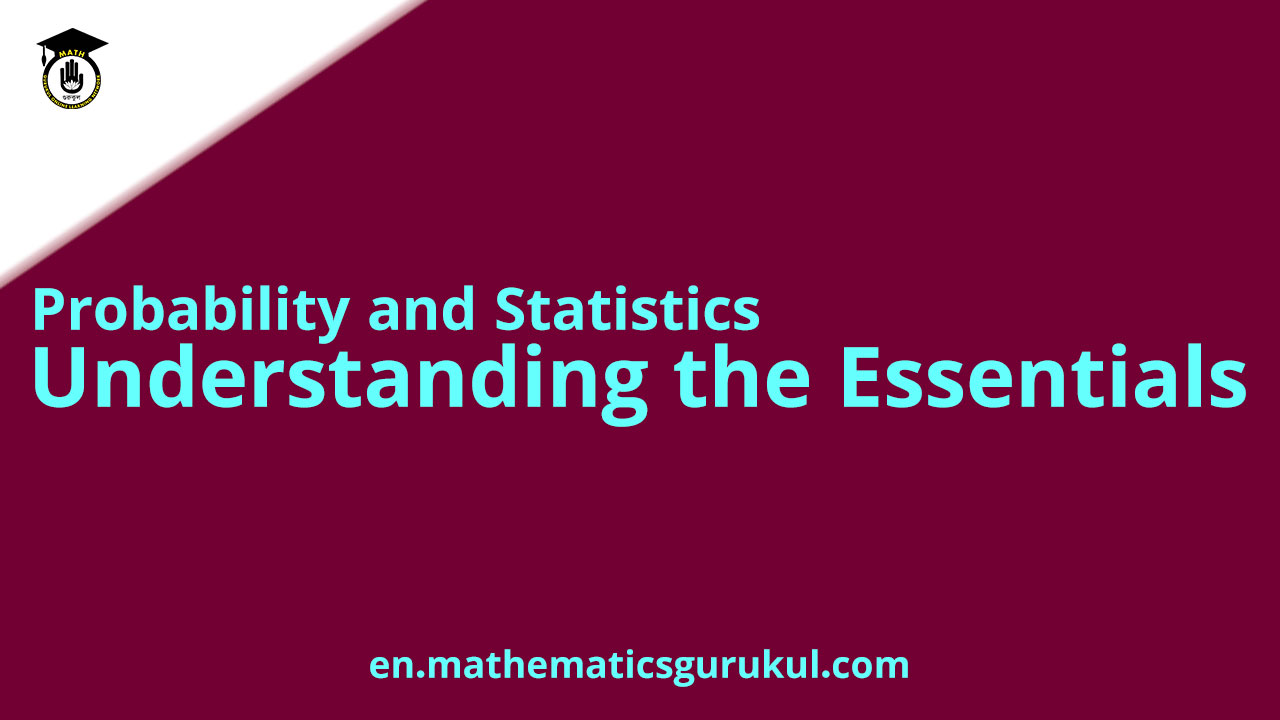 Probability and Statistics: Understanding the Essentials